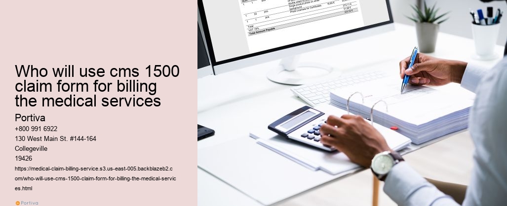 who will use cms 1500 claim form for billing the medical services